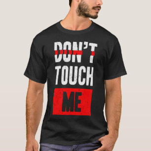 Don't touch me T-Shirt