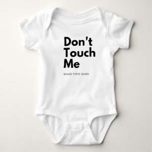 Dont touch me wash your hand baby bodysuit