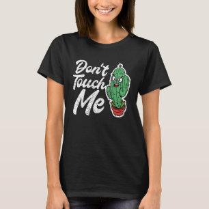 Don't Touch Me Women Mens Cactus Cute Plant Garden T-Shirt