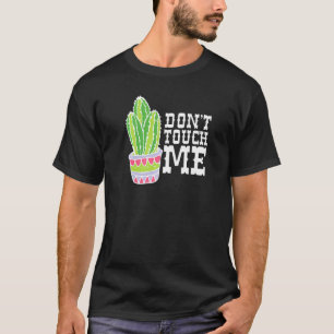 Don't Touch Me Women Mens Cactus Cute Plant Garden T-Shirt