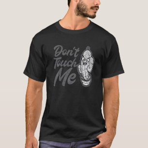 Don't Touch Me Women Mens Cactus Cute Plant Garden T-Shirt