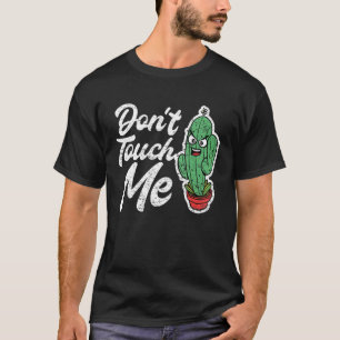 Don't Touch Me Women Mens Cactus Cute Plant Garden T-Shirt