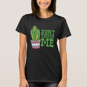 Don't Touch Me Women Mens Cactus Cute Plant Garden T-Shirt