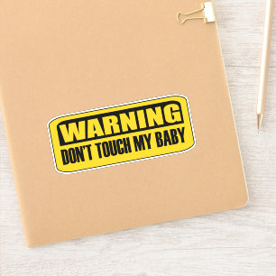 don't touch my baby