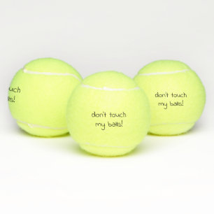 Don't Touch My Ball! Tennis Balls