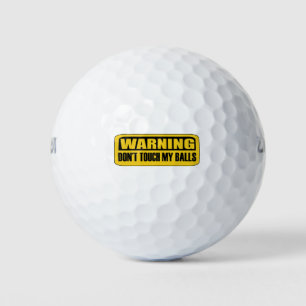 don't touch my balls