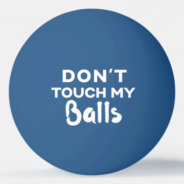 Don't Touch My Balls Funny Blue Ping Pong Ball (Front)