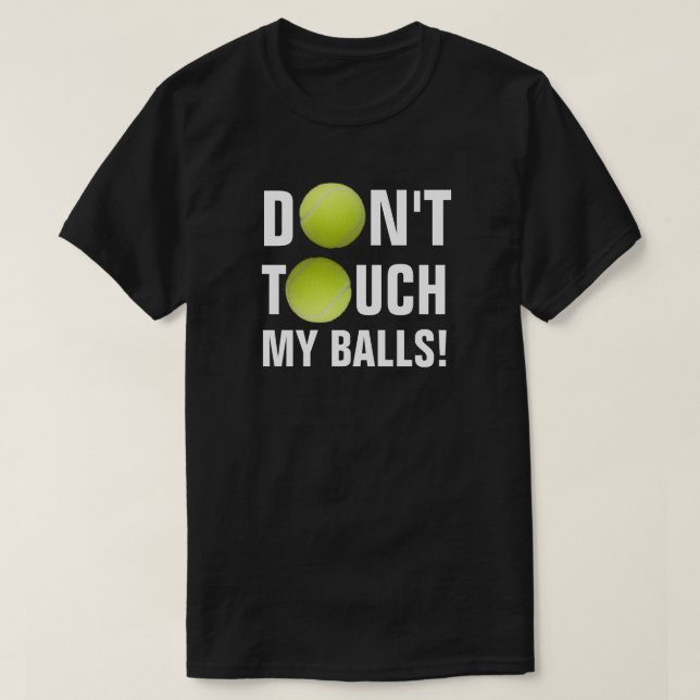 Don't Touch My Balls! Pandemic Tennis T-Shirt (Design Front)