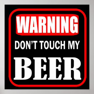 don't touch my beer poster