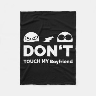 Don't Touch My Boyfriend Partnership  Fleece Blanket