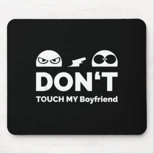 Don't Touch My Boyfriend Partnership  Mouse Mat