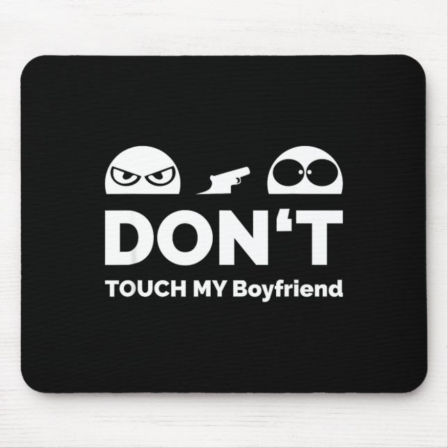 Don't Touch My Boyfriend Partnership  Mouse Mat (Front)