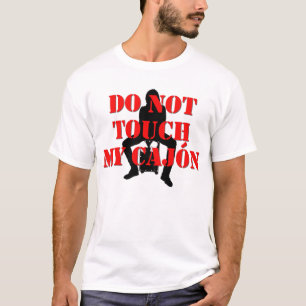 Don't Touch My Cajon! T-Shirt