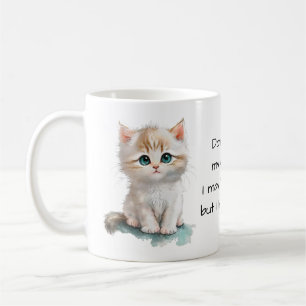 Don't Touch My Coffee...I have claws. Cute Kitten Coffee Mug