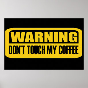 don't touch my coffee poster