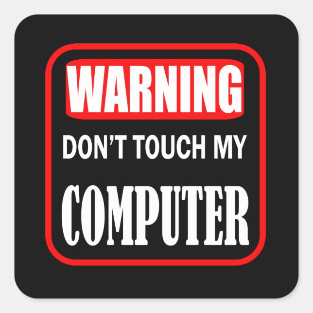 don't touch my computer square sticker (Front)