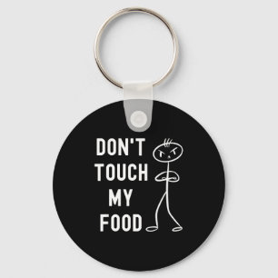 Don't Touch My Food Funny Joke  Key Ring
