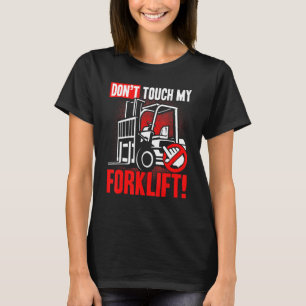 Don't touch my Forklift Operator Warehouse Worker T-Shirt