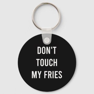 Don't Touch My Fries Funny Junk Fast Food Gag Gift Key Ring