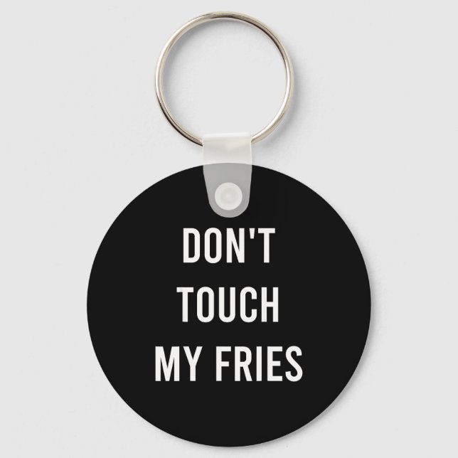 Don't Touch My Fries Funny Junk Fast Food Gag Gift Key Ring (Front)