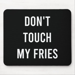 Don't Touch My Fries Funny Junk Fast Food Gag Gift Mouse Mat