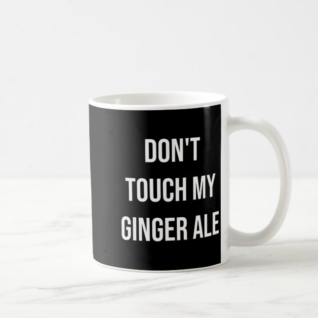 Don't Touch My Ginger Ale Funny Food Foodie Premiu Coffee Mug (Right)