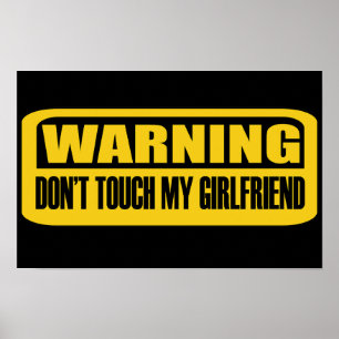 don't touch my girlfriend poster