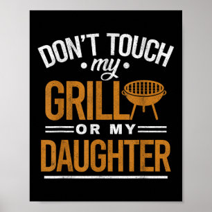 Dont Touch My Grill Or My Daughter Bbq Funny Grill Poster