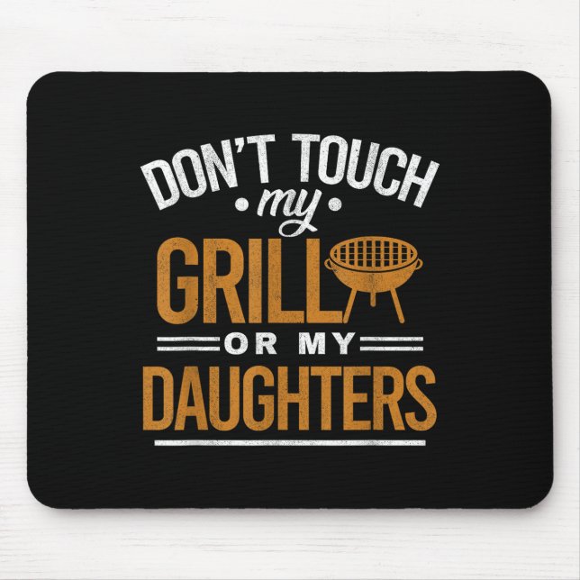 Dont Touch My Grill Or My Daughters Bbq Funny Gril Mouse Mat (Front)