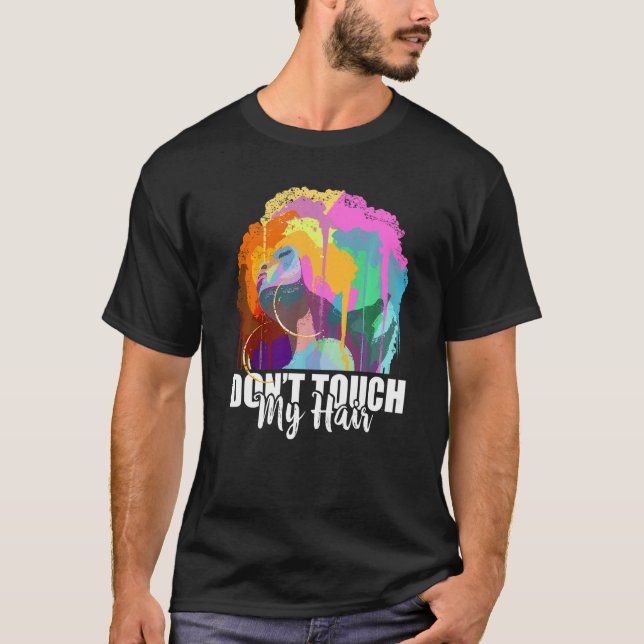 Dont Touch My Hair Afro Art Black History Month Gi T-Shirt (Front)