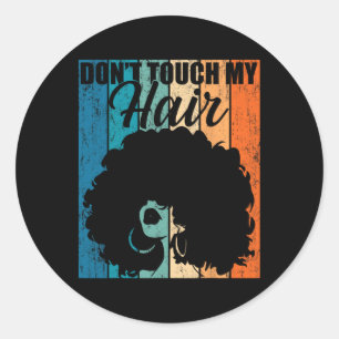 Dont Touch My Hair Funny Afro Natural Hair Women R Classic Round Sticker