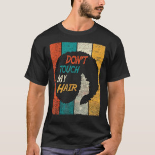 Dont Touch My Hair Funny Afro Natural Hair Women R T-Shirt