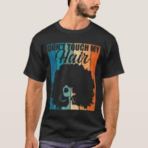 Dont Touch My Hair Funny Afro Natural Hair Women R T-Shirt