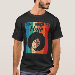 Don't Touch My Hair Funny Afro Natural Hair Women T-Shirt