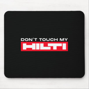 Dont Touch My Hilti Construction Site Fan Clothing Mouse Mat