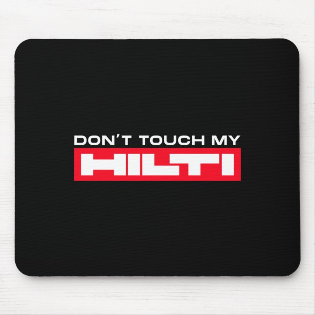 Dont Touch My Hilti Construction Site Fan Clothing Mouse Mat (Front)