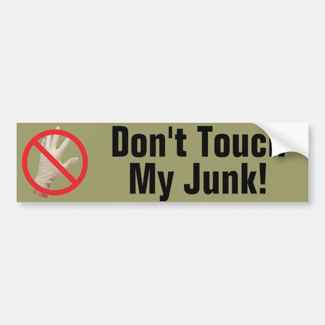 Don't Touch My Junk! Bumper Sticker (Front)