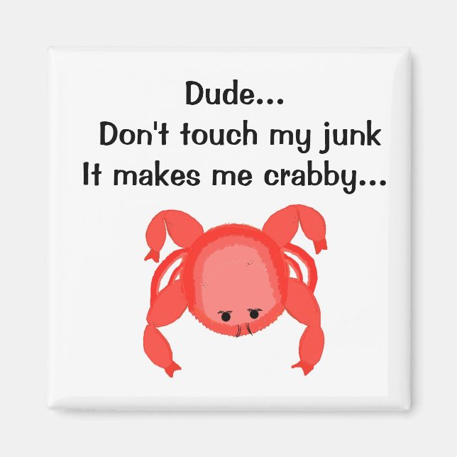 Don't Touch My Junk Magnet (Front)