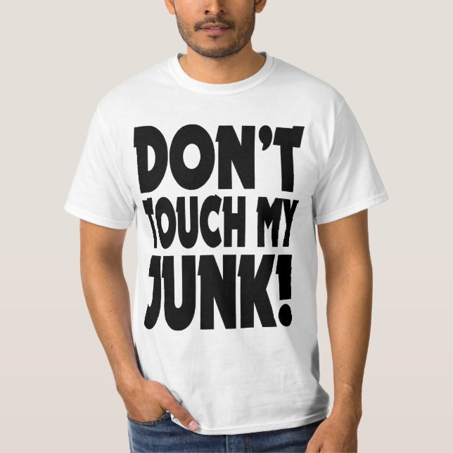 Dont Touch My Junk T-Shirt (Front)