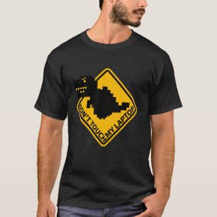 Don't Touch My Laptop -Funny IT software engineer T-Shirt
