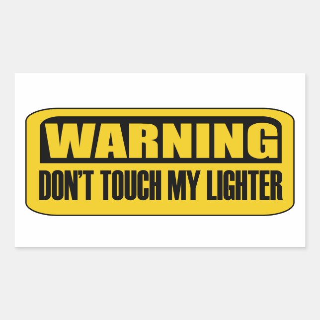 don't touch my lighter rectangular sticker (Front)