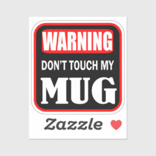 dont touch my mug