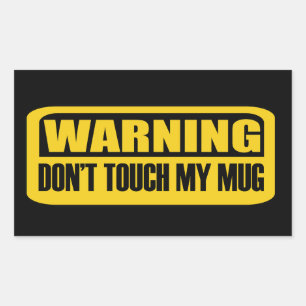 don't touch my mug rectangular sticker