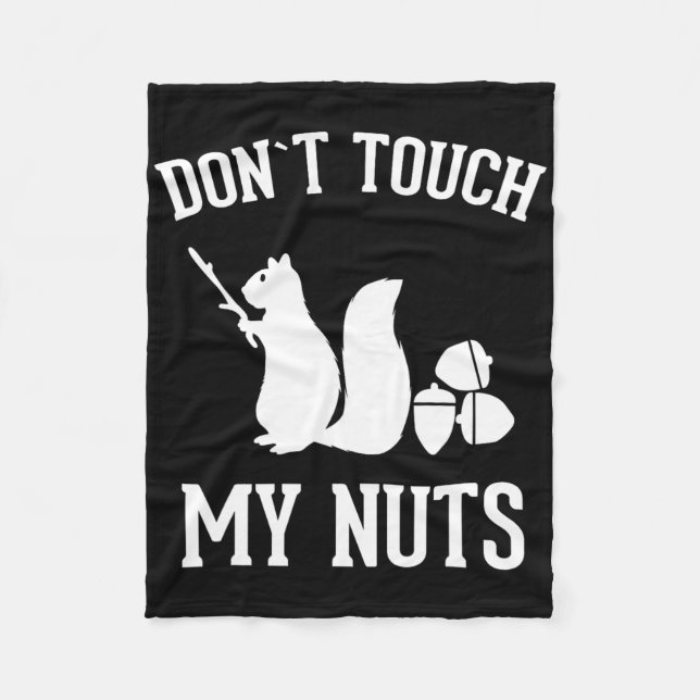 Don't Touch My Nuts Fun Squirrel Joke Sarcasm  Fleece Blanket (Front)