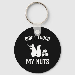 Don't Touch My Nuts Fun Squirrel Joke Sarcasm  Key Ring