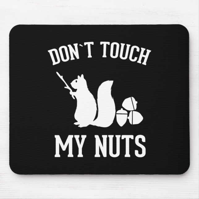 Don't Touch My Nuts Fun Squirrel Joke Sarcasm  Mouse Mat (Front)