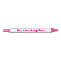 Dont touch my pens black ink Pen