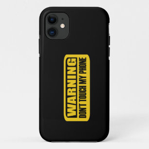 dont touch my phone iPhone 11 case
