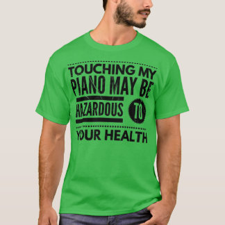 Dont touch my piano T-Shirt