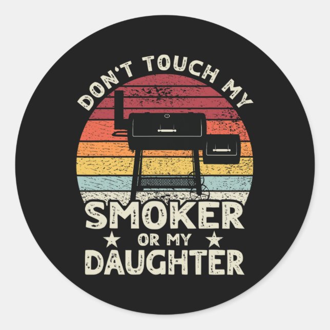 Don't Touch My Smoker Or My Daughter Retro Bbq Gri Classic Round Sticker (Front)